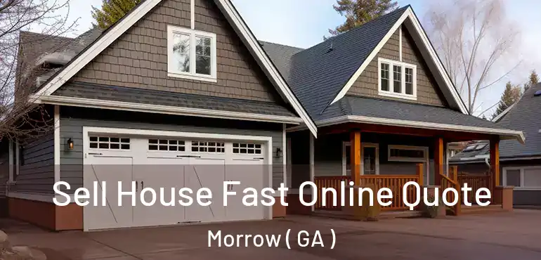  Sell House Fast Online Quote Morrow ( GA )