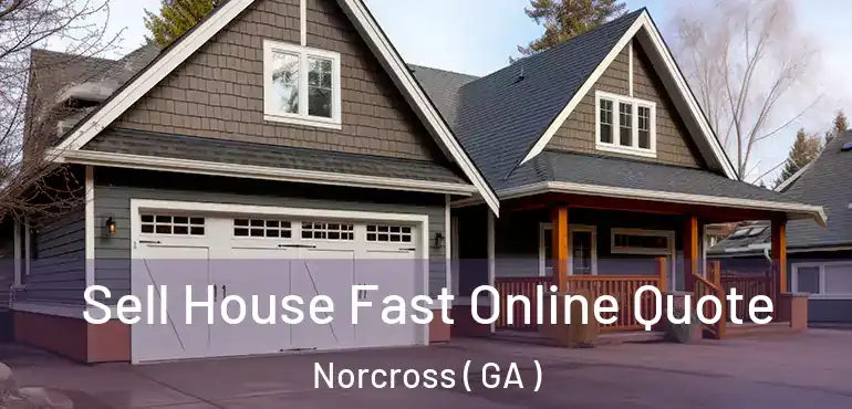  Sell House Fast Online Quote Norcross ( GA )
