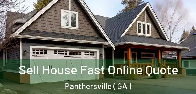  Sell House Fast Online Quote Panthersville ( GA )