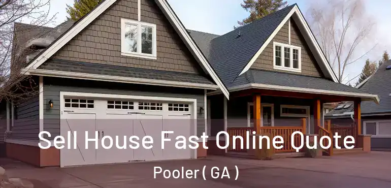  Sell House Fast Online Quote Pooler ( GA )