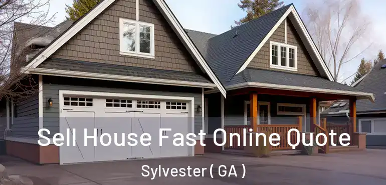  Sell House Fast Online Quote Sylvester ( GA )