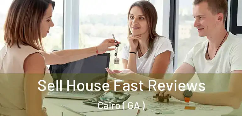  Sell House Fast Reviews Cairo ( GA )