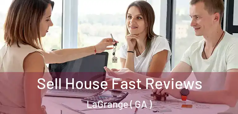  Sell House Fast Reviews LaGrange ( GA )