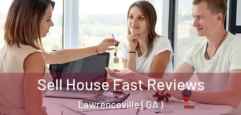  Sell House Fast Reviews Lawrenceville ( GA )