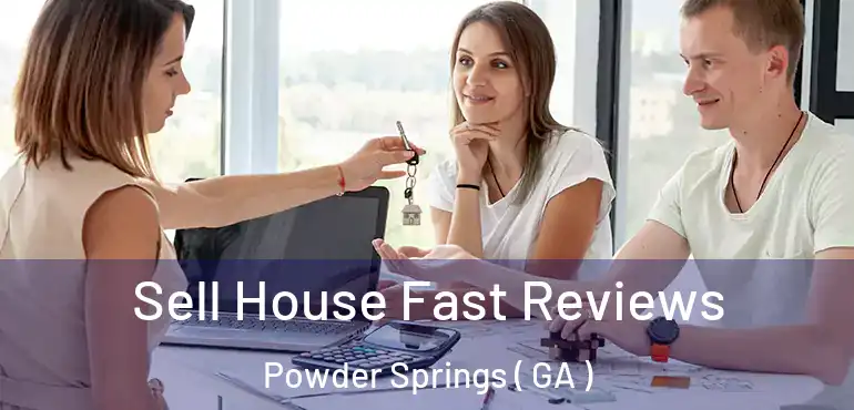 Sell House Fast Reviews Powder Springs ( GA )