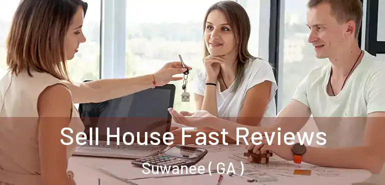  Sell House Fast Reviews Suwanee ( GA )
