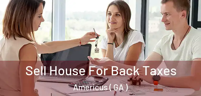  Sell House For Back Taxes Americus ( GA )