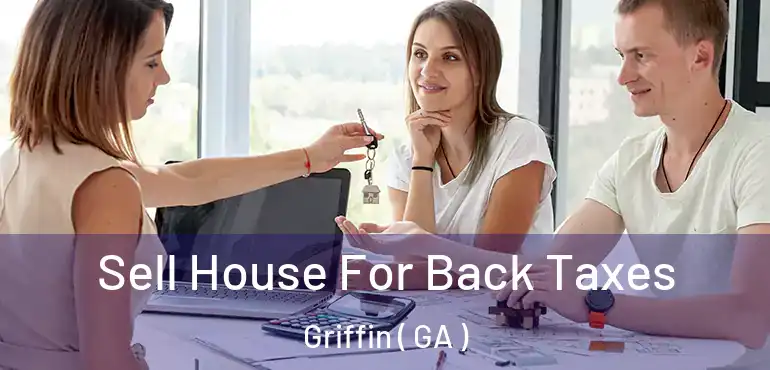  Sell House For Back Taxes Griffin ( GA )