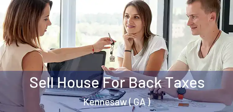  Sell House For Back Taxes Kennesaw ( GA )