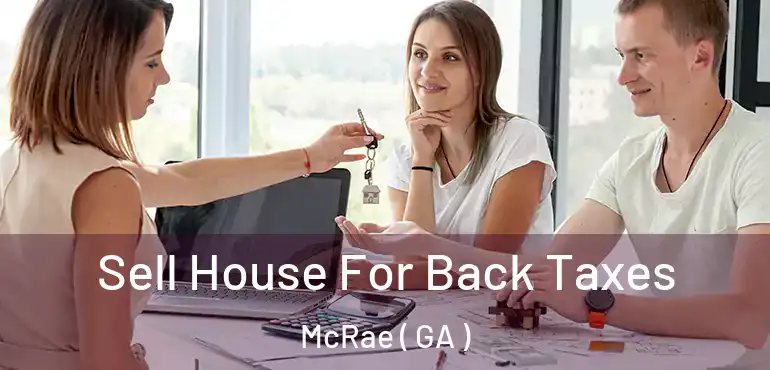  Sell House For Back Taxes McRae ( GA )