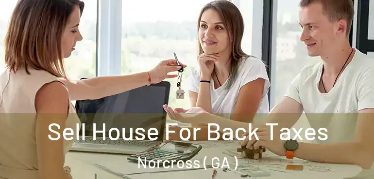  Sell House For Back Taxes Norcross ( GA )