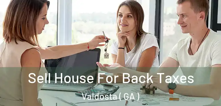  Sell House For Back Taxes Valdosta ( GA )