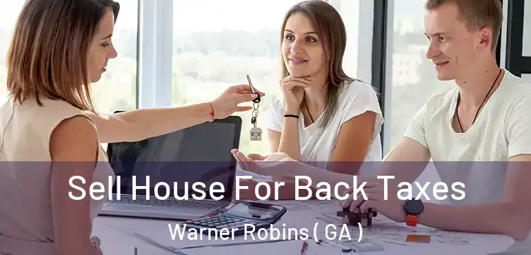  Sell House For Back Taxes Warner Robins ( GA )