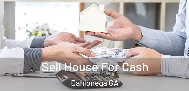  Sell House For Cash Dahlonega GA
