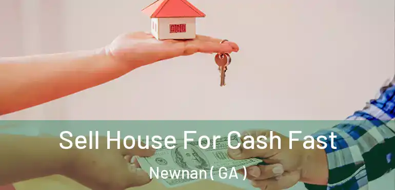  Sell House For Cash Fast Newnan ( GA )