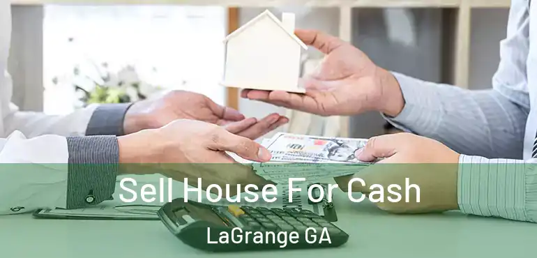  Sell House For Cash LaGrange GA
