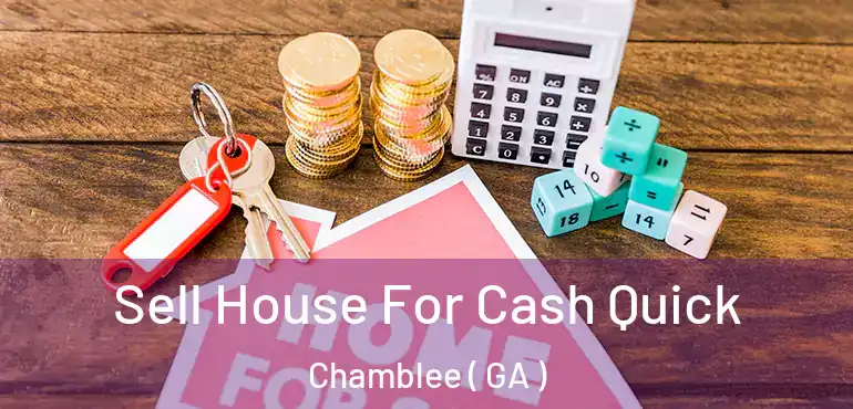  Sell House For Cash Quick Chamblee ( GA )