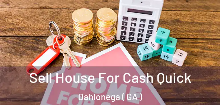  Sell House For Cash Quick Dahlonega ( GA )
