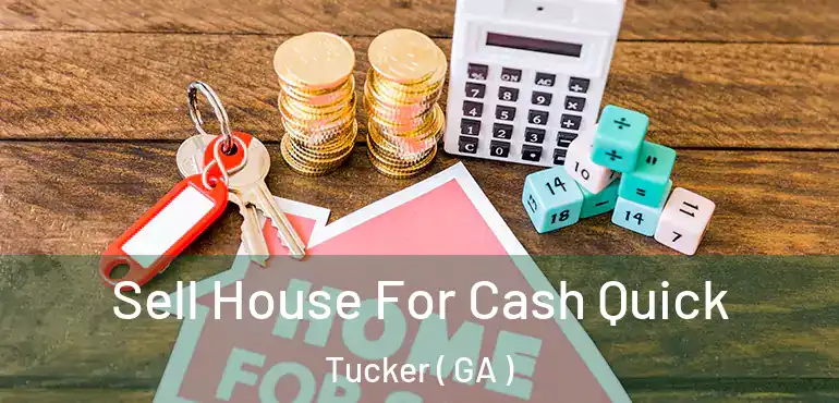 Sell House For Cash Quick Tucker ( GA )