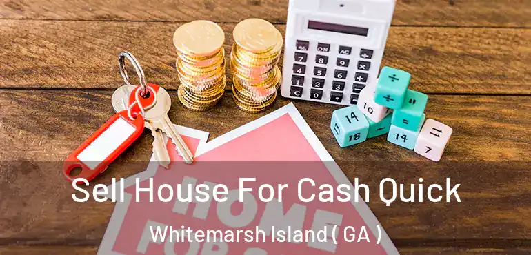 Sell House For Cash Quick Whitemarsh Island ( GA )