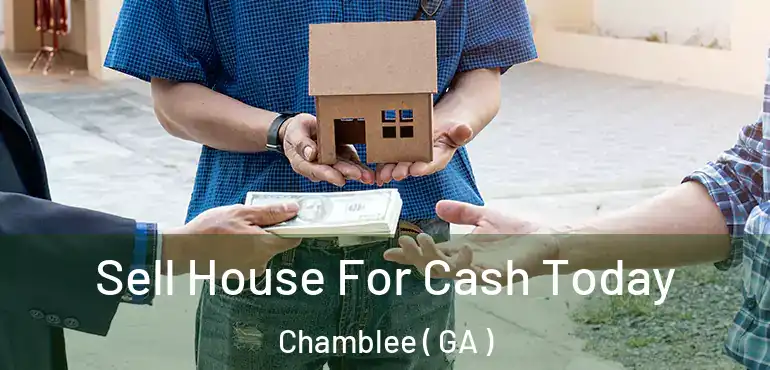  Sell House For Cash Today Chamblee ( GA )