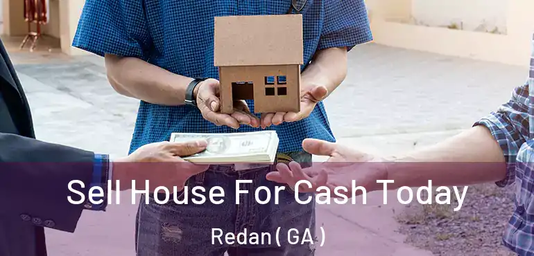  Sell House For Cash Today Redan ( GA )