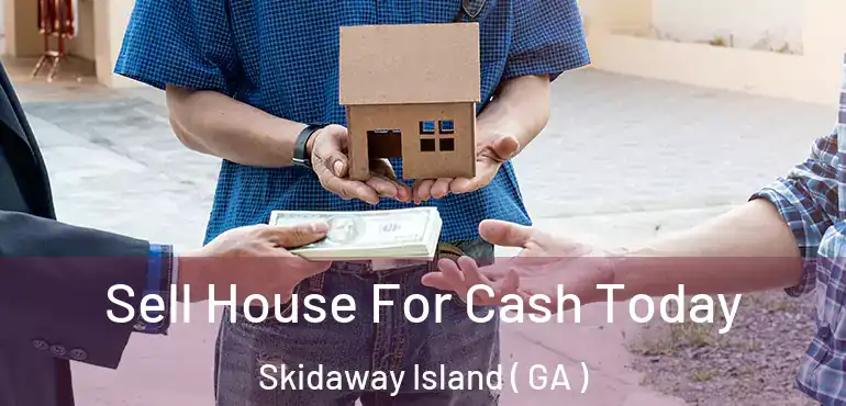  Sell House For Cash Today Skidaway Island ( GA )