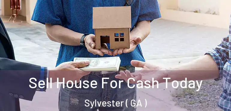  Sell House For Cash Today Sylvester ( GA )