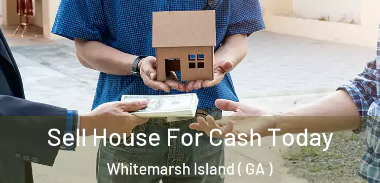  Sell House For Cash Today Whitemarsh Island ( GA )