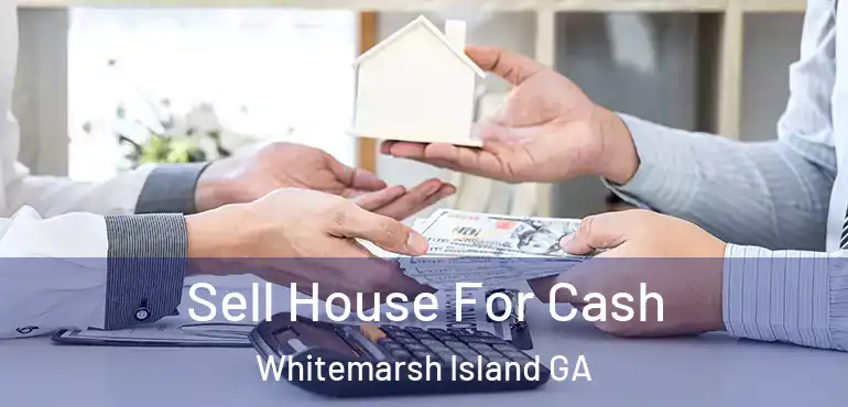  Sell House For Cash Whitemarsh Island GA