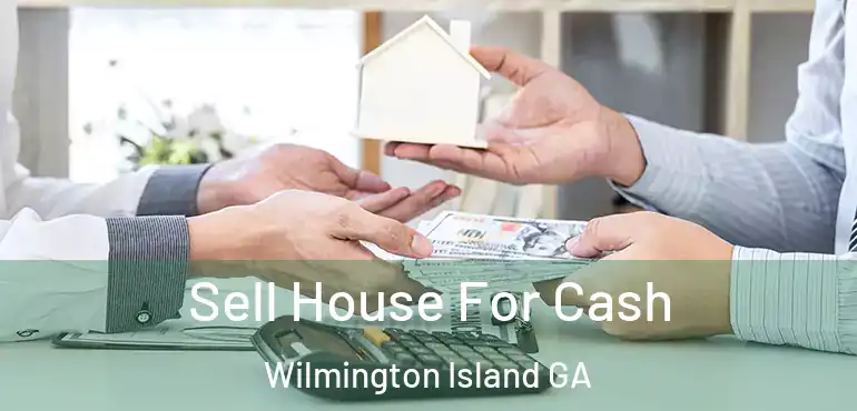  Sell House For Cash Wilmington Island GA