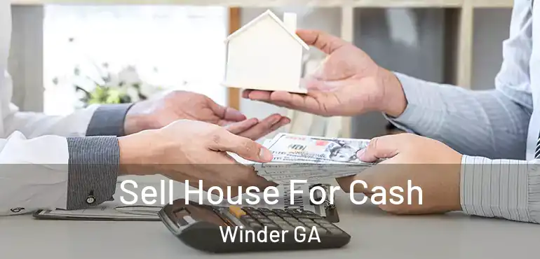  Sell House For Cash Winder GA