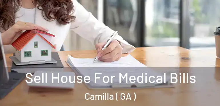  Sell House For Medical Bills Camilla ( GA )