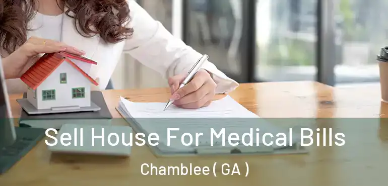  Sell House For Medical Bills Chamblee ( GA )
