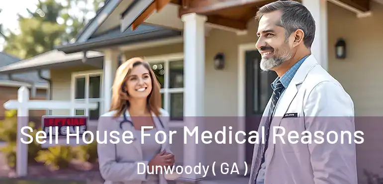  Sell House For Medical Reasons Dunwoody ( GA )