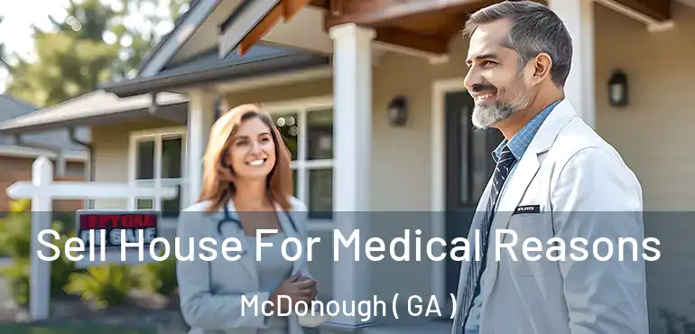  Sell House For Medical Reasons McDonough ( GA )