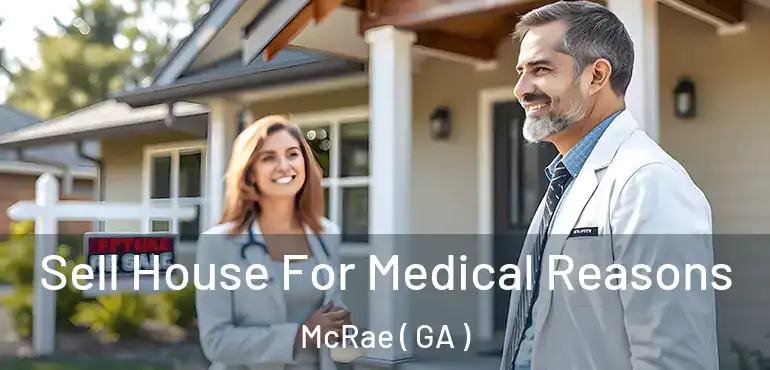  Sell House For Medical Reasons McRae ( GA )