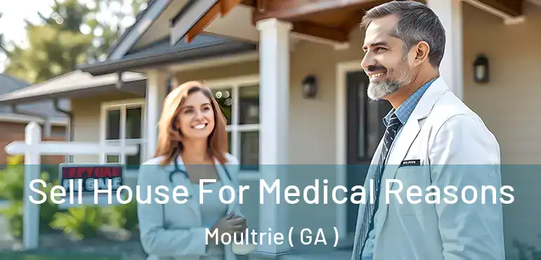  Sell House For Medical Reasons Moultrie ( GA )