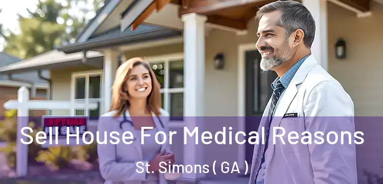  Sell House For Medical Reasons St. Simons ( GA )