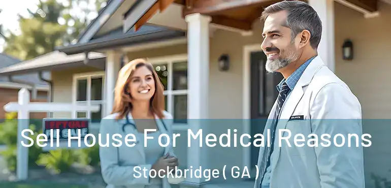  Sell House For Medical Reasons Stockbridge ( GA )