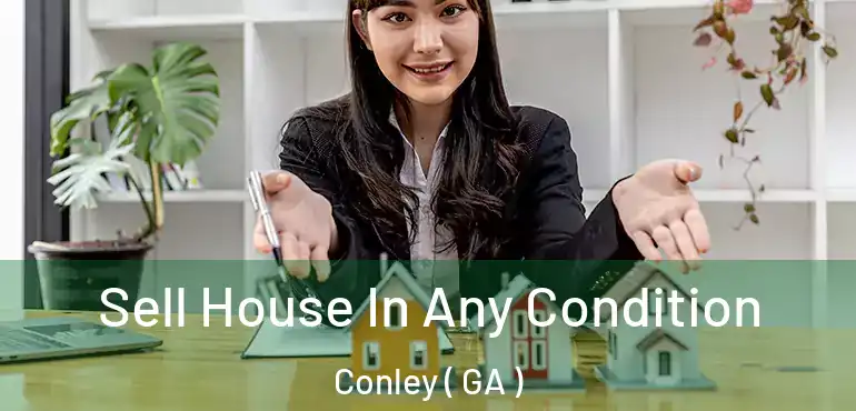  Sell House In Any Condition Conley ( GA )