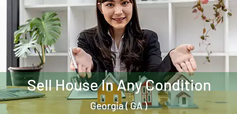  Sell House In Any Condition Georgia ( GA )