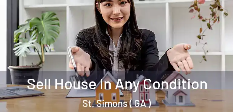  Sell House In Any Condition St. Simons ( GA )