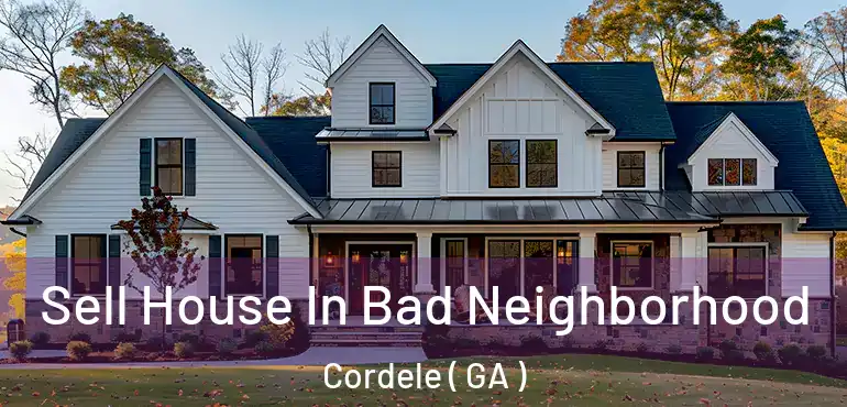  Sell House In Bad Neighborhood Cordele ( GA )