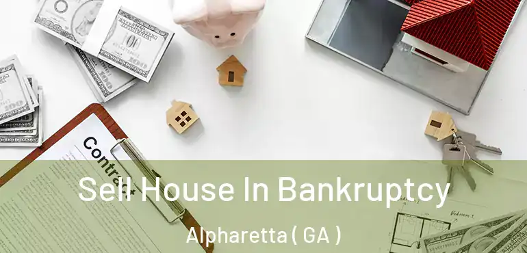  Sell House In Bankruptcy Alpharetta ( GA )