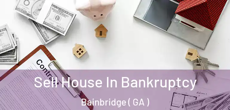  Sell House In Bankruptcy Bainbridge ( GA )