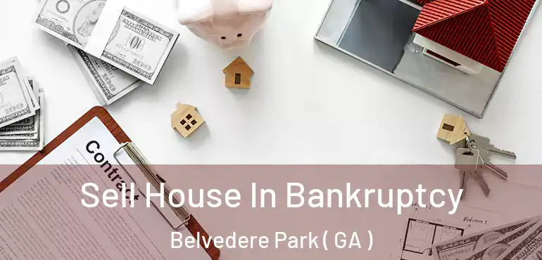  Sell House In Bankruptcy Belvedere Park ( GA )
