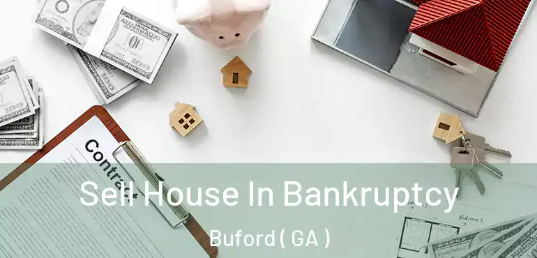  Sell House In Bankruptcy Buford ( GA )