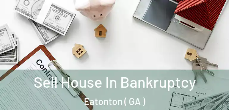  Sell House In Bankruptcy Eatonton ( GA )