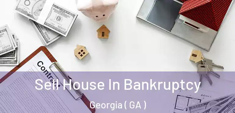  Sell House In Bankruptcy Georgia ( GA )
